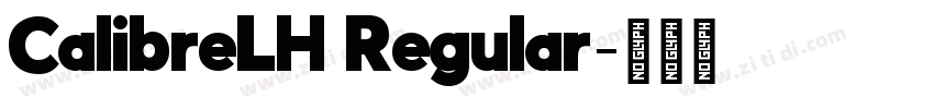 CalibreLH Regular字体转换 CalibreLH Regular字体转换